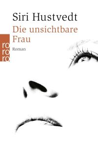 Buchcover: Die unsichtbare Frau von Siri Hustvedt